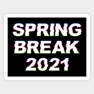 Spring Break 2021 Magnet